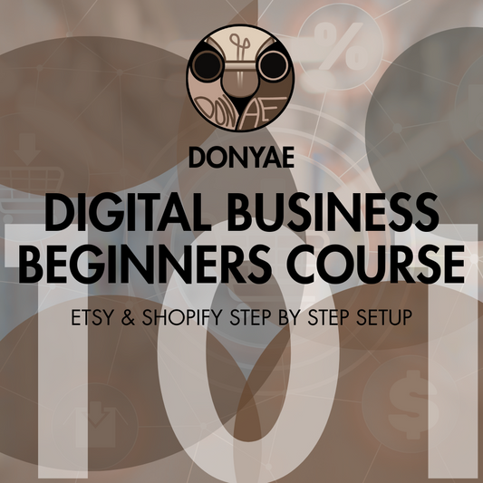 DIgital Business Beginners Course: Etsy & Shopify Step By Step Setup